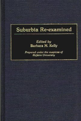 Barbara M. Kelly - Suburbia Re-Examined, Inbunden