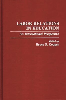 Bruce Cooper, Bruce S. Cooper - Labor Relations in Education, Inbunden