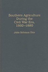 bokomslag Southern Agriculture During the Civil War Era, 1860-1880