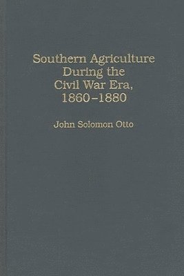 bokomslag Southern Agriculture During the Civil War Era, 1860-1880