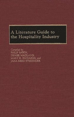 Denise Madland, Jana Reeg Sreidinger, Mary Richards, Philip Sawin - Literature Guide to the Hospitality Industry, Inbunden