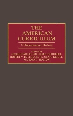 Robert V. Bullough, John T. Holton, Craig Kridel, William H. Schubert, George Willis, George Willis, William H. Schubert, Robert V. Jr. Bullough - American Curriculum, Inbunden