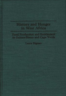 Laura Bigman - History and Hunger in West Africa, Inbunden