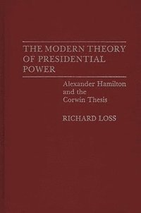 bokomslag The Modern Theory of Presidential Power