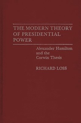 Richard Loss - Modern Theory of Presidential Power, Inbunden
