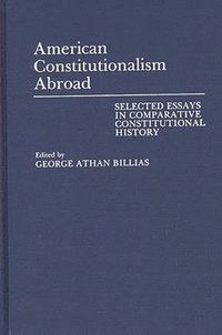 bokomslag American Constitutionalism Abroad