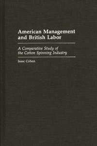 bokomslag American Management and British Labor