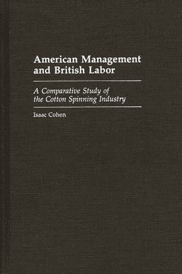 Isaac Cohen - American Management and British Labor, Inbunden
