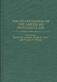 bokomslag The Re-education of the American Working Class