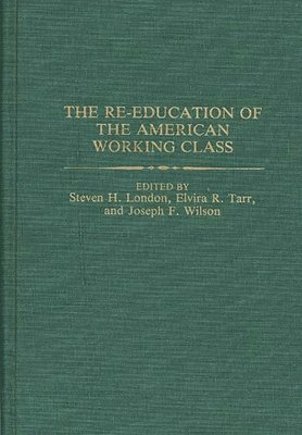 The Re-education of the American Working Class 1