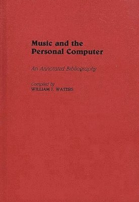 William J. Waters - Music and the Personal Computer, Inbunden