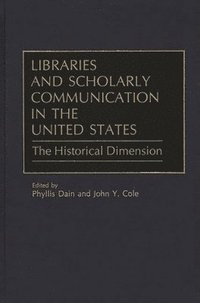 bokomslag Libraries and Scholarly Communication in the United States