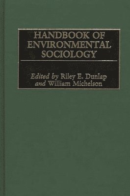 Riley E. Dunlap, William Michelson - Handbook of Environmental Sociology, Inbunden