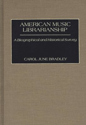 Carol June Bradley - American Music Librarianship, Inbunden