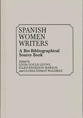 Linda Gould Levine, Ellen Marson, Gloria Waldman, Linda Gould Levine, Ellen Engelson Marson - Spanish Women Writers, Inbunden