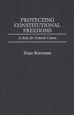 Daan Braveman - Protecting Constitutional Freedoms, Inbunden