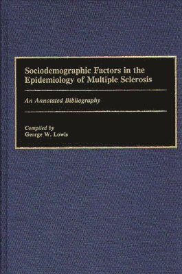George Lowis - Sociodemographic Factors in the Epidemiology of Multiple Sclerosis, Inbunden