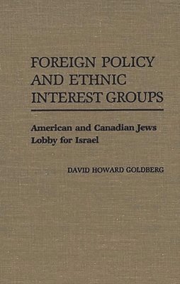 David H. Goldberg - Foreign Policy and Ethnic Interest Groups, Inbunden