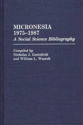 Nicholas J. Goetzfridt, William L. Wuerch, William Wuerch - Micronesia 1975-1987, Inbunden