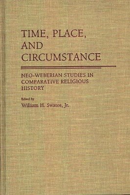 William H. Swatos Jr., Jr. Swatos, William H., William H. Jr. Swatos - Time, Place, and Circumstance, Inbunden