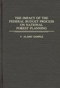 bokomslag The Impact of the Federal Budget Process on National Forest Planning