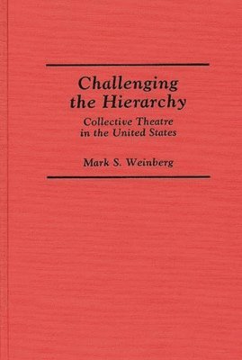 Mark S. Weinberg, Mark Weinberg - Challenging the Hierarchy, Inbunden