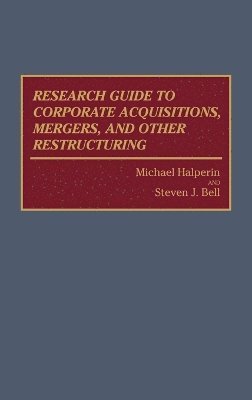 Research Guide to Corporate Acquisitions, Mergers, and Other Restructuring 1