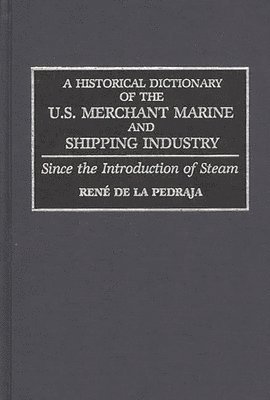 bokomslag A Historical Dictionary of the U.S. Merchant Marine and Shipping Industry