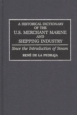 bokomslag Historical Dictionary of the U.S. Merchant Marine and Shipping Industry