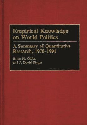 Brian H. Gibbs, J. David Singer - Empirical Knowledge on World Politics, Inbunden
