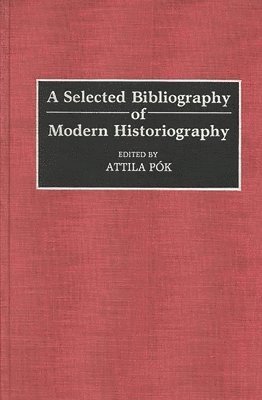 Attila Pok, Attila Pok - Selected Bibliography of Modern Historiography, Inbunden