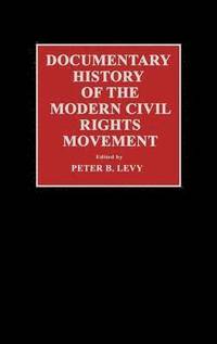 bokomslag Documentary History of the Modern Civil Rights Movement