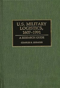 bokomslag U.S. Military Logistics, 1607-1991