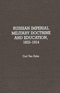 bokomslag Russian Imperial Military Doctrine and Education, 1832-1914