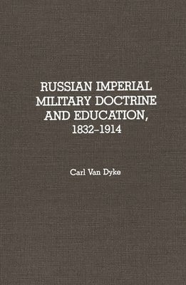 bokomslag Russian Imperial Military Doctrine and Education, 1832-1914