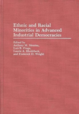 Luis R. Fraga, Anthony M. Messina, Laurie Rhodebeck, Frederic D. Wright, Anthony M. Messina, Luis R. Fraga - Ethnic and Racial Minorities in Advanced Industrial Democracies, Inbunden