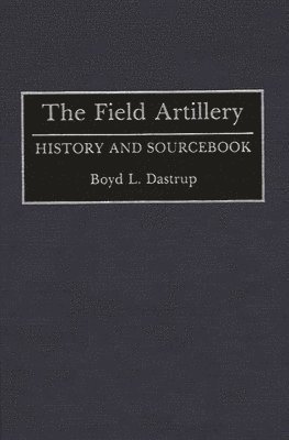 Boyd L. Dastrup - Field Artillery, Inbunden