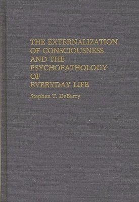 bokomslag Externalization of Consciousness and the Psychopathology of Everyday Life