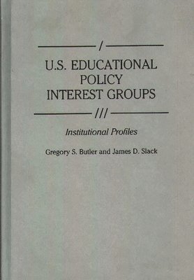 Gregory S. Butler, James D. Slack - U.S. Educational Policy Interest Groups, Inbunden
