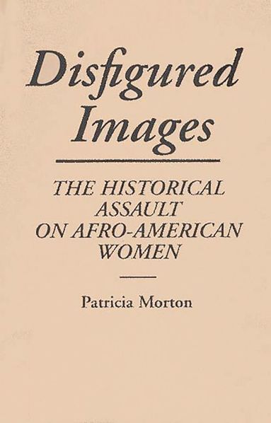 Patricia Morton - Disfigured Images, Inbunden