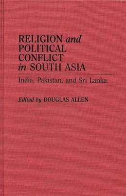 Douglas Allen, Douglas Allen - Religion and Political Conflict in South Asia, Inbunden