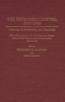 John Darwin, Frederick Madden, Gowher Rizvi - Dependent Empire, 1900-1948, Inbunden