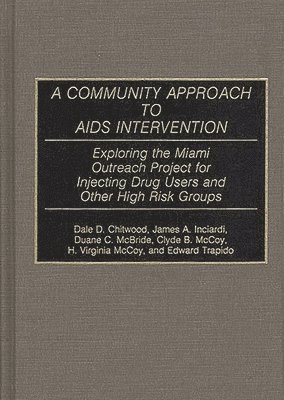 Dale D. Chitwood, James A. Inciardi, Duane Mcbride, Clyde Mccoy Ph.D., H Virginia Mccoy, Edward Trapido, Ph.D. Mccoy, Clyde, James a. Inciardi, Duane C. McBride - Community Approach to AIDS Intervention, Inbunden