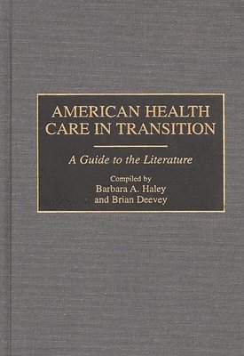 Brian Deevey, Barbara A. Haley - American Health Care in Transition, Inbunden
