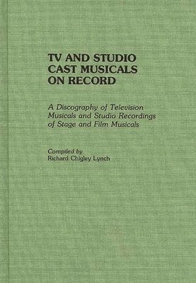 Richard C. Lynch - TV and Studio Cast Musicals on Record, Inbunden