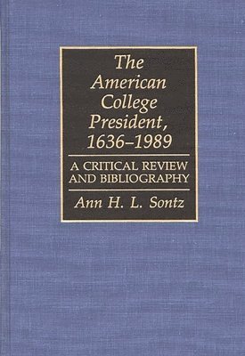 Ann H.I. Sontz, Ann H. L. Sontz - American College President, 1636-1989, Inbunden