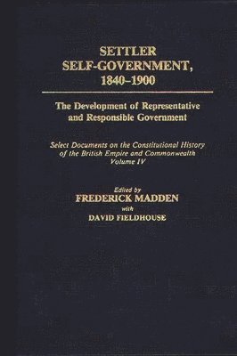 David Fieldhouse, Frederick Madden, Frederick Madden, David Kenne Fieldhouse - Settler Self-Government 1840-1900, Inbunden