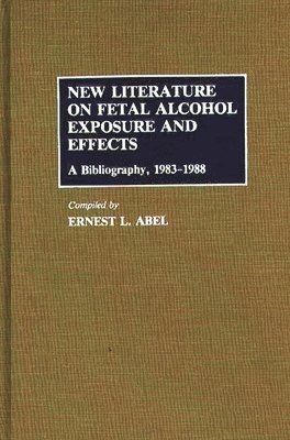 Ernest L. Abel - New Literature on Fetal Alcohol Exposure and Effects, Inbunden