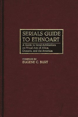 Eugene C. Burt, Eugene C. Burt - Serials Guide to Ethnoart, Inbunden