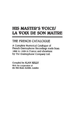 Alan Kelly - His Master's Voice/La Voix de Son Maitre, Inbunden